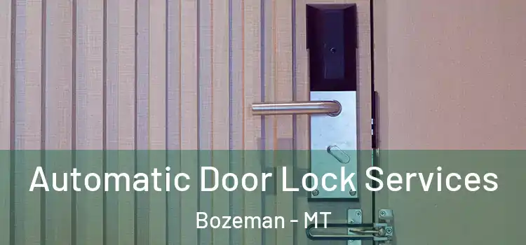  Automatic Door Lock Services Bozeman - MT