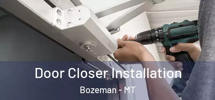  Door Closer Installation Bozeman - MT