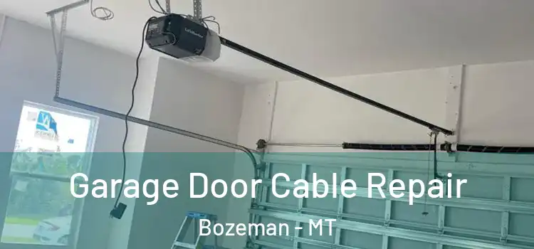  Garage Door Cable Repair Bozeman - MT