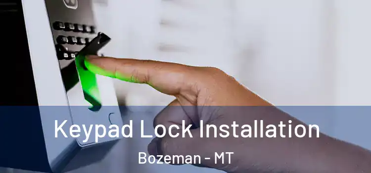 Keypad Lock Installation Bozeman - MT