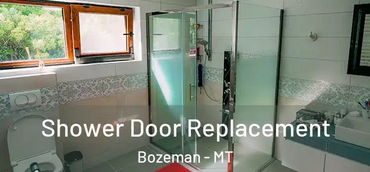  Shower Door Replacement Bozeman - MT